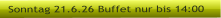 Sonntag 21.6.26 Buffet nur bis 14:00